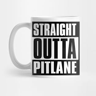 Straight Outta Pitlane Motor Racing Design Mug